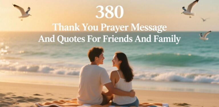 380 Thank You Prayer Messages and Quotes for friends and family to express love, gratitude, and appreciation.