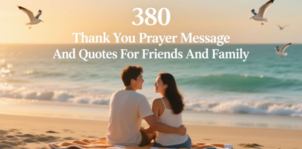380 Thank You Prayer Messages and Quotes for friends and family to express love, gratitude, and appreciation.