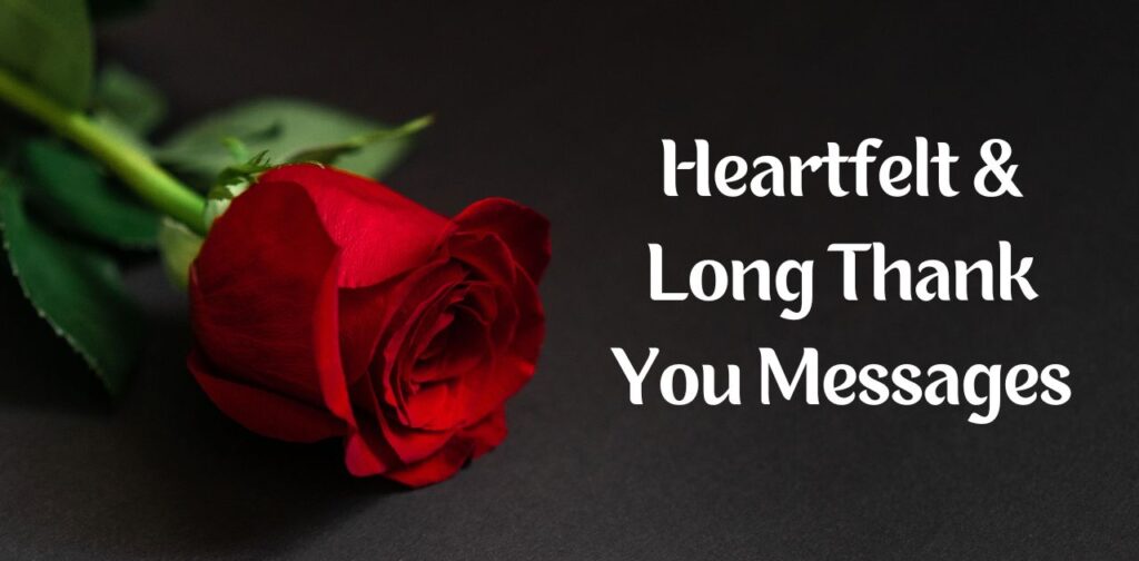 Heartfelt & Long Thank You Messages to express deep gratitude, love, and appreciation for friends and family.