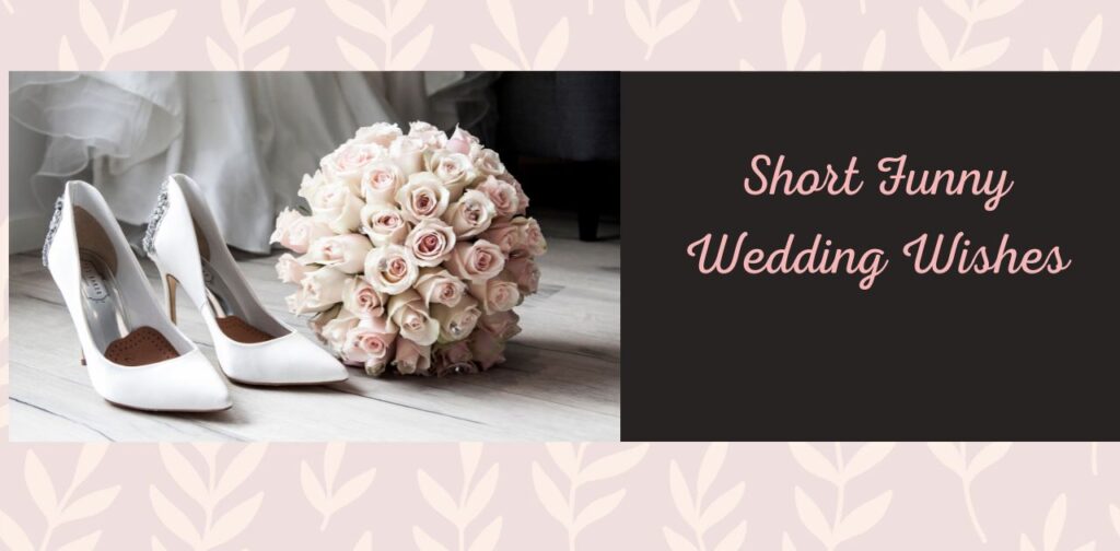 Short funny wedding wishes to celebrate marriage with laughter, joy, and a happy beginning.