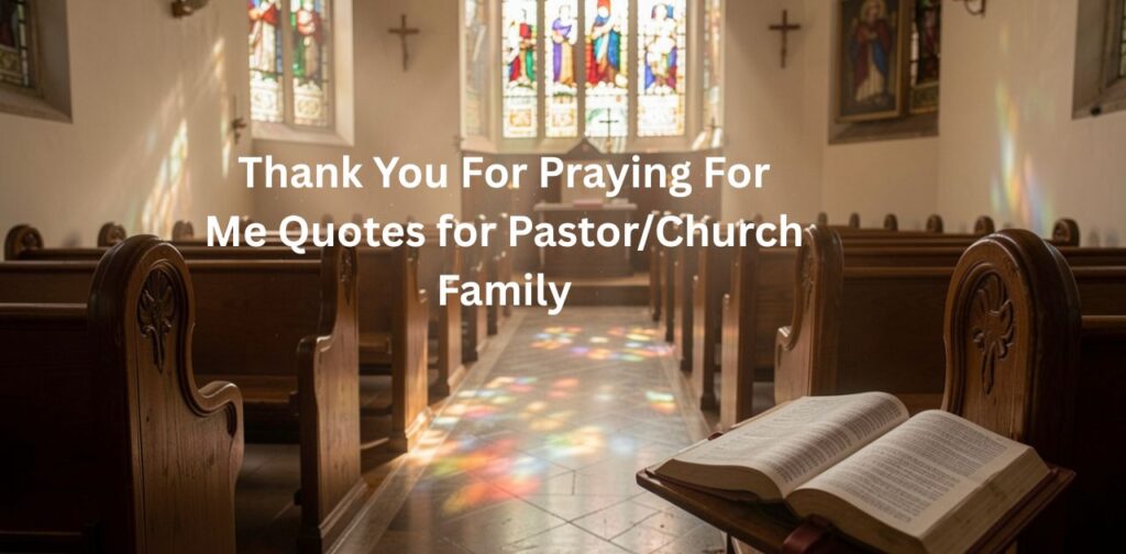 Thank you for praying for me quotes for pastor and church family.