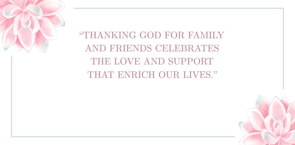 Thank You Messages to God for family and friends, expressing gratitude for their love, support, and blessings. 