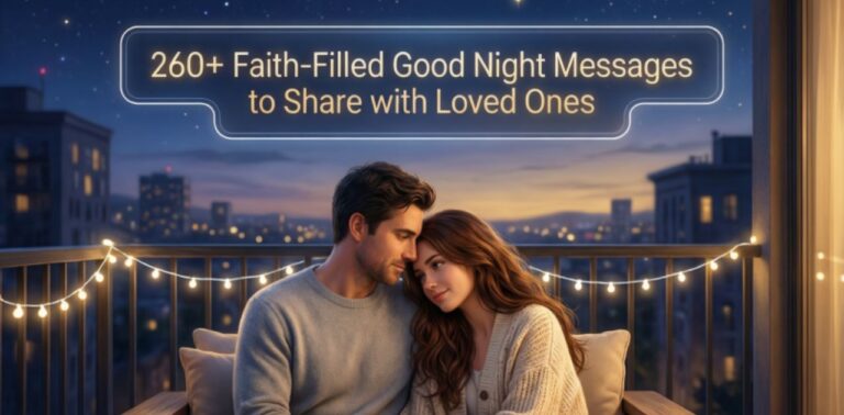 260+ Faith-Filled Good Night Messages to share with loved ones, featuring spiritual prayers, blessings, peace, and comforting words for restful sleep.