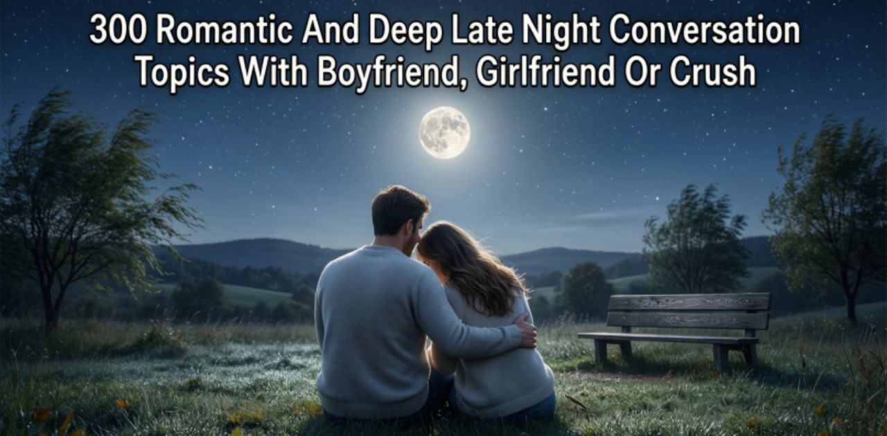 Couple enjoying intimate night conversation outdoors under the stars, sharing 300 romantic and deep late night conversation topics with boyfriend, girlfriend or crush.