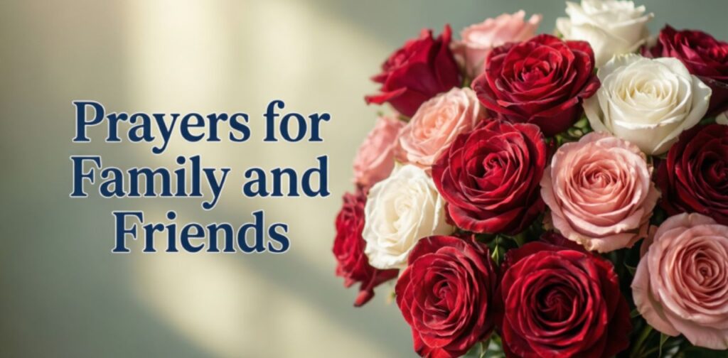 Prayers for Family and Friends with Powerful Morning Prayers for Family and Friends, offering love, protection, guidance, and spiritual growth.