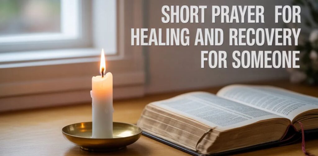 Short prayer for healing and recovery for someone, offering comfort, faith, and hope through short prayers for healing.