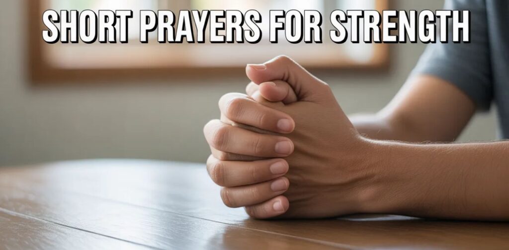 Short prayers for strength, providing courage, faith, and comfort through short prayers for healing.