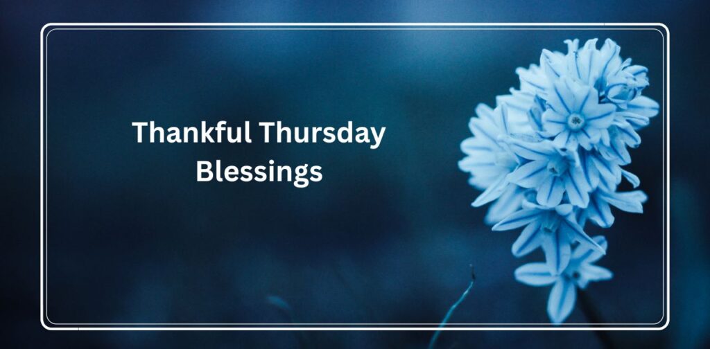 Good Morning Thursday Blessings and Thankful Thursday messages to inspire gratitude, positivity, and joy throughout the day.