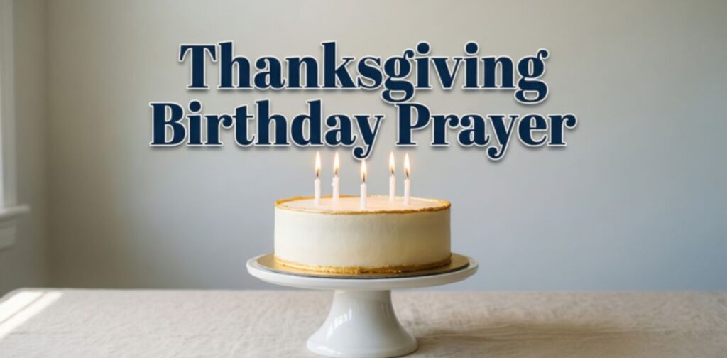 Thanksgiving Birthday Prayer with Christian Happy Birthday Quotes, blessings, and faith-filled messages.