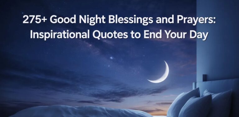 275+ Good night blessings and prayers to inspire gratitude, peace, and restful sleep with heartfelt inspirational quotes to end your day.