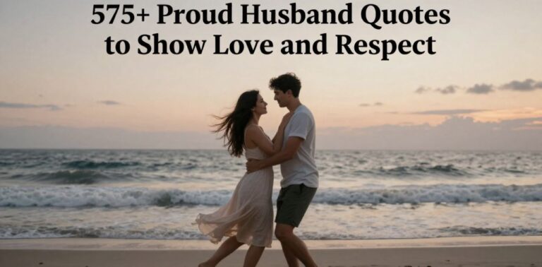 Proud husband quotes collection showing 575+ Proud husband quotes to show love and respect for emotional marriage appreciation and husband admiration.
