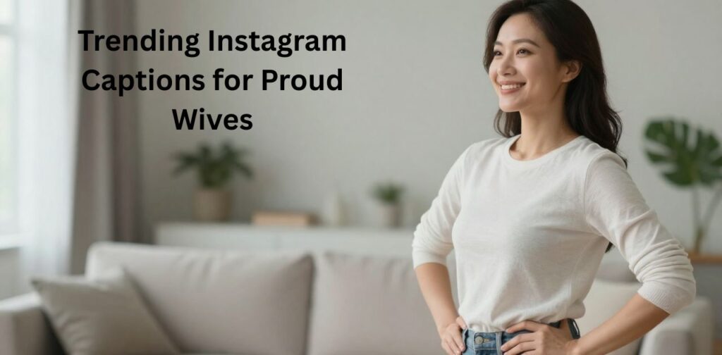 Trending Instagram captions for proud wives using proud husband quotes, proud wife Instagram captions, and husband admiration captions for social media sharing.