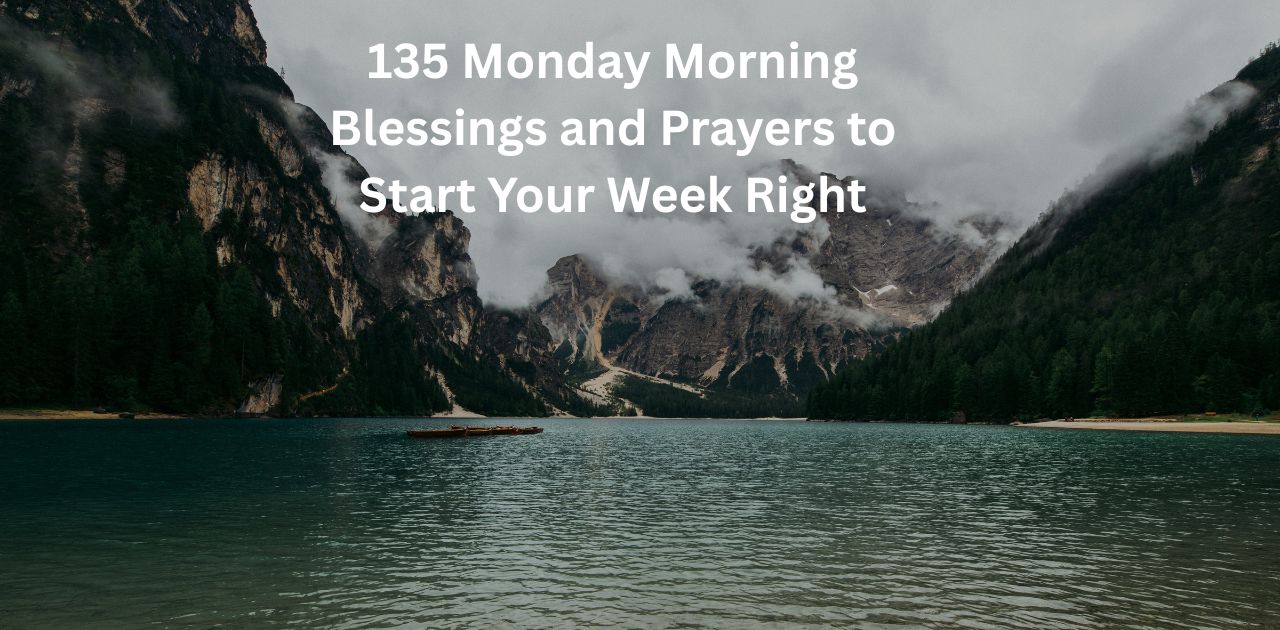 135 Monday Morning Blessings and Prayers to Start Your Week Right – Inspirational Monday Morning Blessings and Prayers for Motivation, Peace, and Positive Start of Week