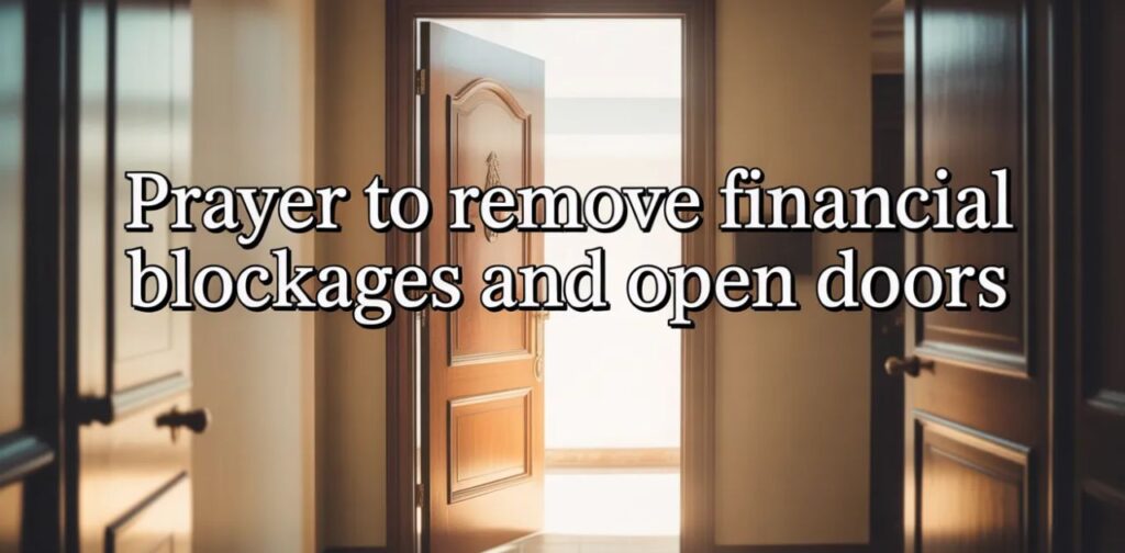 Prayer to remove financial blockages and open doors with prayer for financial breakthrough and open doors