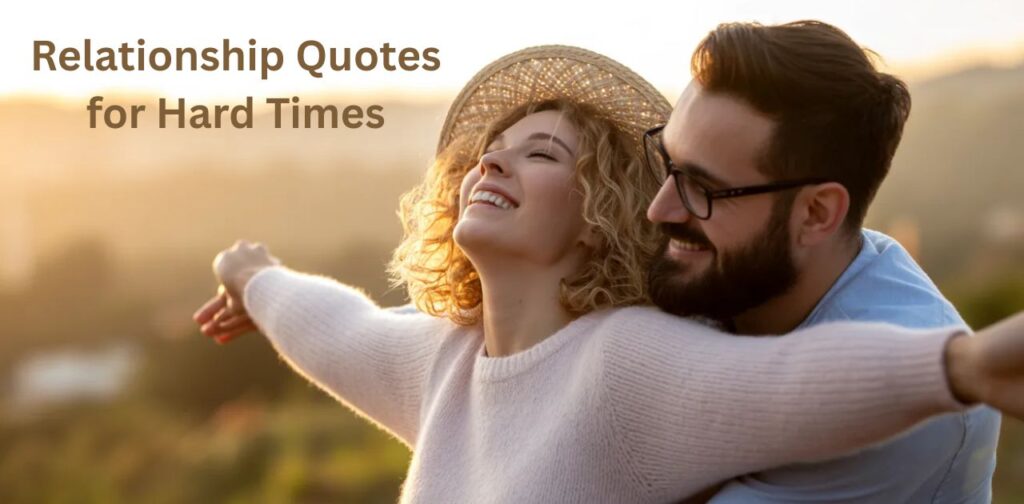Inspirational Love Quotes for Hard Times about relationship quotes for hard times shown on a soft emotional background representing support, trust, and staying strong together during relationship struggles and difficult moments.