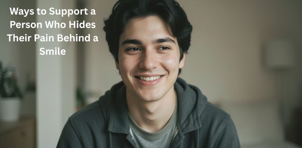 Pain behind smile quotes focusing on ways to support a person who hides their pain behind a smile, emotional struggles, silent suffering, and mental health awareness.