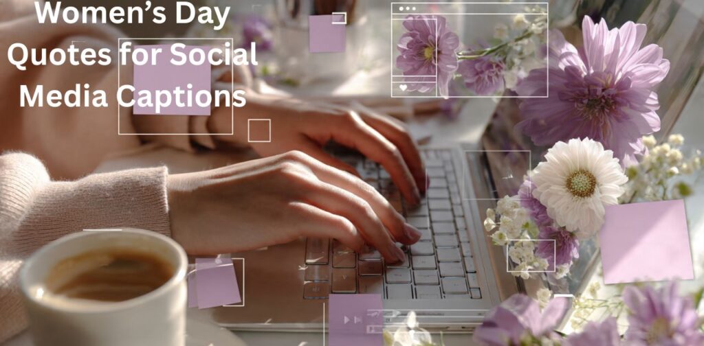 Inspirational Women’s Day Quotes for social media captions ideal for Instagram, WhatsApp status, and women empowerment messages