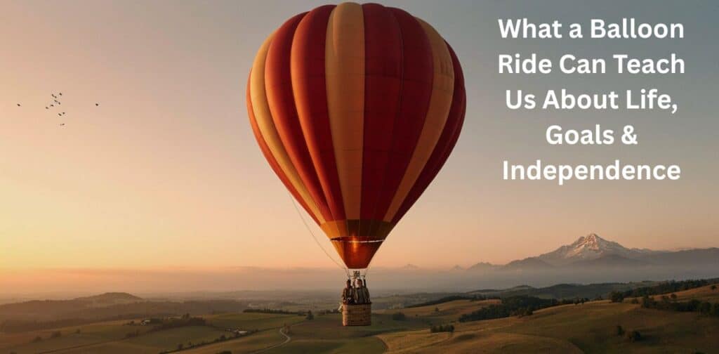 hot air balloon ride teaching lessons about life goals and independence.
